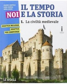 TEMPO NOI E LA STORIA ( IL ) CORSO DI STORIA , CITTADINANZA E COSTITUZIONE EDIZIONE  PLUS Vol. 1