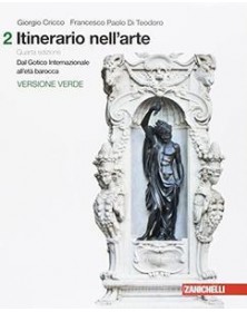 ITINERARIO NELL`ARTE 4A EDIZIONE VERSIONE VERDE - VOLUME 2 (LDM) DAL GOTICO INTERNAZIONALE ALL`ET VO