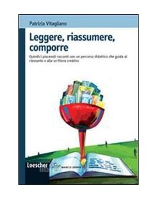LEGGERE RIASSUMERE COMPORRE