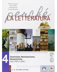 perche-la-letteratura-illuminismo-neoclassicismo-romanticismo--dal1748-al-1861-vol-4