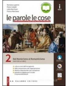 parole-le-cose-le-dal-manierismo-al-romanticismo-dal-1545-al-1861-vol-2