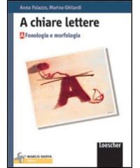 A CHIARE LETTERE A  FONOLOGIA E MORFOL.