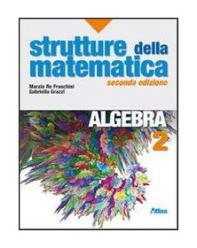 STRUTTURE DELLA MATEMATICA  ALGEBRA 2