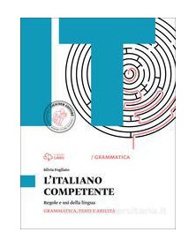 L`ITALIANO COMPETENTE GRAMMATICA, TESTI E ABILITÃ 