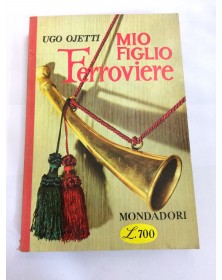 MIO FIGLIO FERROVIERE  OJETTI MONDATORI ANN.