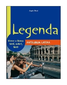 LEGENDA ANTOLOGIA LATINA  VIVERE A ROMA