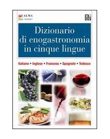 DIZIONARIO DI ENOGASTRONOMIA IN 5 LINGUE