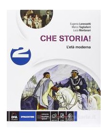 CHE STORIA! 2  ETÀ MODERNA +EBOOK