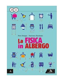 LA FISICA IN ALBERGO VOLUME UNICO Vol. U