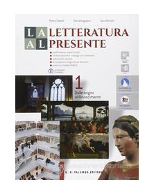 LETTERATURA AL PRESENTE (LA) DALLE ORIGINI AL RINASCIMENTO Vol. 1