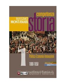 COMPETENZA STORIA. PER LE SCUOLE SUPERIORI. VOL. 1: 1000-1650 POLITICA ECONOMIA INNOVAZIONI.