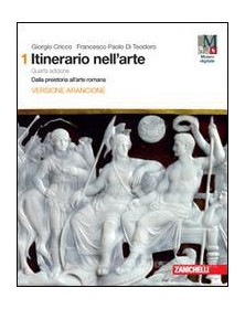 ITINERARIO NELL`ARTE. 4A EDIZIONE VERSIONE ARANCIONE - VOLUME 1 (LDM) DALLA PREISTORIA ALL`ARTE ROMA